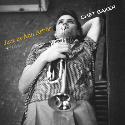 Chet Baker - Jazz at Ann Arbor (2018, Europe, Vinyl)