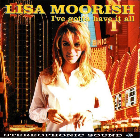 Lisa Moorish - Ive Gotta Have It All (1996, CD)