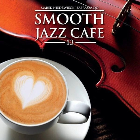 Marek Niedźwiecki - Smooth Jazz Cafe 13 (2013, Poland, CD)