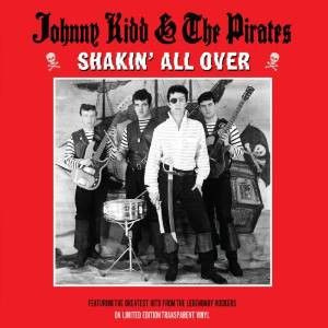 Johnny Kidd & The Pirates - Shakin All Over - (Featuring the Greatest Hits From The Legendary Rocker