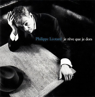 Philippe Léotard - Je Rêve Que Je Dors (1996, CD)