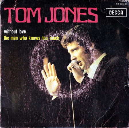 Tom Jones - Without Love / The Man Who Knows Too Much (1969, France, Vinyl)