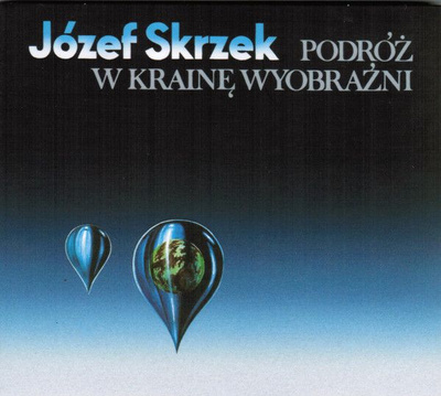 Józef Skrzek - Podróż W Krainę Wyobraźni (2009, CD)