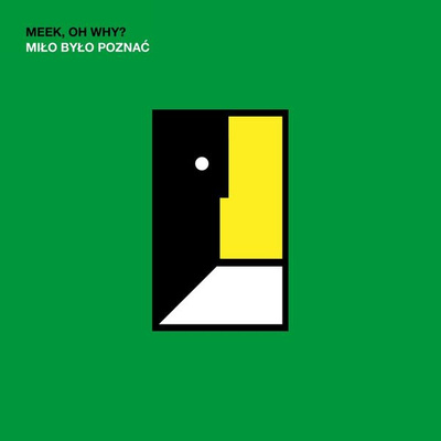 Meek, Oh Why? - Miło Było Poznać (2016, CD)