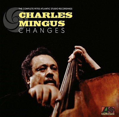 Charles Mingus - Changes: The Complete 1970s Atlantic Studio Recordings (2023, Worldwide, Box Set)