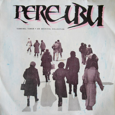 Pere Ubu - Terminal Tower - An Archival Collection (1990, Poland, Vinyl)