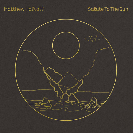 Matthew Halsall - Salute To The Sun (2021, UK, Vinyl)