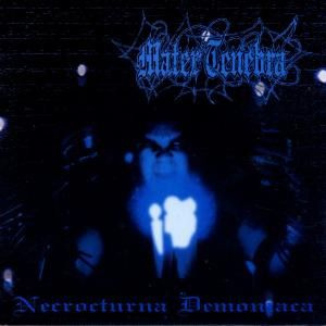 Mater Tenebra - Necrocturna Demoniaca (1999, CD)