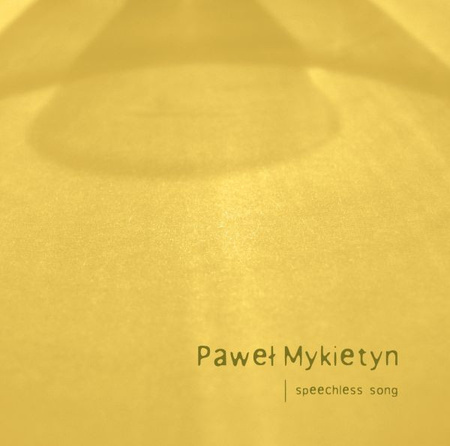 Paweł Mykietyn - Speechless Song (2008, Poland, CD)