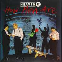 Heaven 17 - How Men Are (1984, Europe, Vinyl)