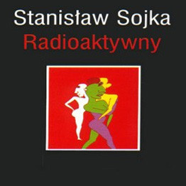 Stanisław Sojka - Radioaktywny (2017, Poland, Vinyl)