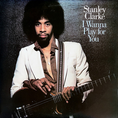 Stanley Clarke - I Wanna Play For You (1979, US, Vinyl)