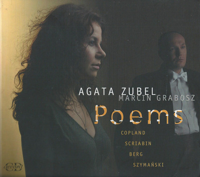 Agata Zubel, Marcin Grabosz - Aaron Copland, Alexander Scriabin, Alban Berg, Paweł Szymański - Poems (2009, Poland, CD)