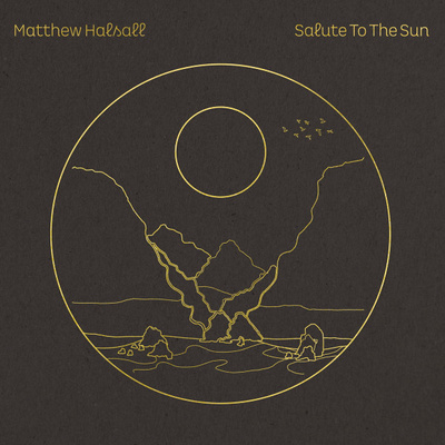 Matthew Halsall - Salute To The Sun (2021, UK, Vinyl)
