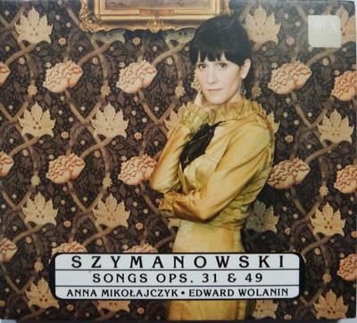Anna Mikołajczyk-Niewiedział, Edward Wolanin, Karol Szymanowski - Songs Op.31 & Op.49 (0, Europe, CD)