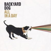 Backyard Dog - All In A Day (2001, Europe, CD)