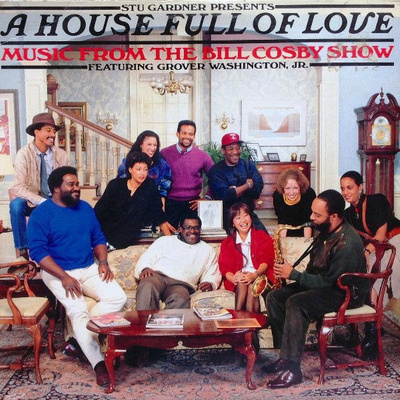 Stu Gardner Presents A House Full Of Love Featuring Grover Washington, Jr. - A House Full Of Love -