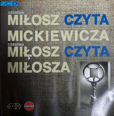 Czesław Miłosz - Miłosz Czyta Mickiewicza / Miłosz Czyta Miłosza (1996, Poland, CD)