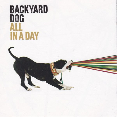 Backyard Dog - All In A Day (2001, Europe, CD)