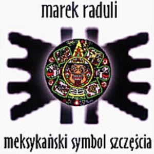 Marek Raduli - Meksykański Symbol Szczęścia (2002, Poland, CD)