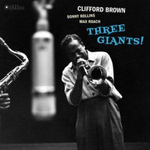 Clifford Brown , Sonny Rollins , Max Roach - Three Giants! (2018, Europe, Vinyl)